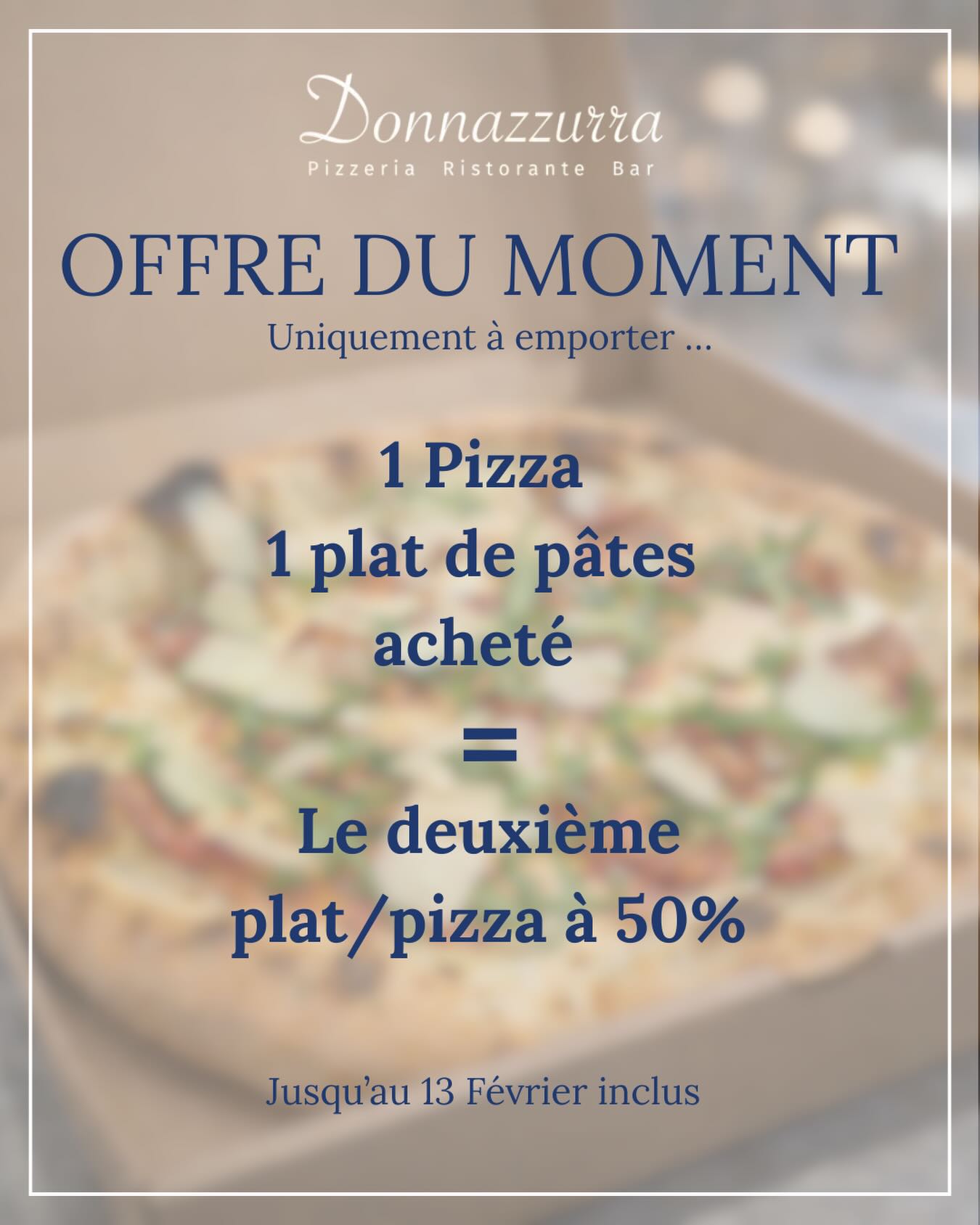 🍕🍝 L’OFFRE DU MOMENT SE PROLONGE !

Pour l’achat d’1 pizza ou 1 plat de pâtes,
👉 le deuxième est à -50 %.

📦 Offre valable uniquement à emporter
📅 Jusqu’au 13 février inclus

Une bonne excuse pour se faire plaisir à la maison.